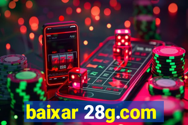 baixar 28g.com